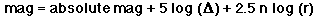 mag=absolute mag + 5 log(delta) + 2.5n log(r)